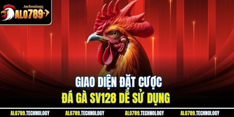 Đá Gà SV128 Alo789 – Trải Nghiệm Đấu Trường Uy Tín, Minh Bạch 3 Giao diện đặt cược đá gà SV128 dễ sử dụng