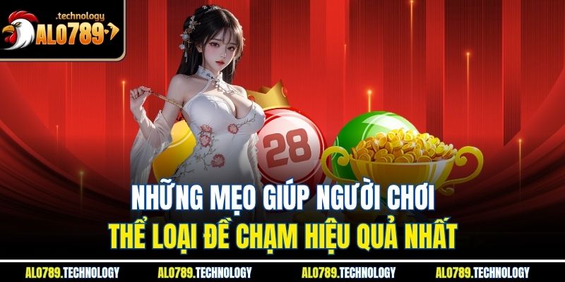 Đề Chạm – Bí Mật Thành Công Trong Lô Đề Online Tại Alo789 4 Những mẹo giúp người chơi thể loại đề chạm hiệu quả nhất