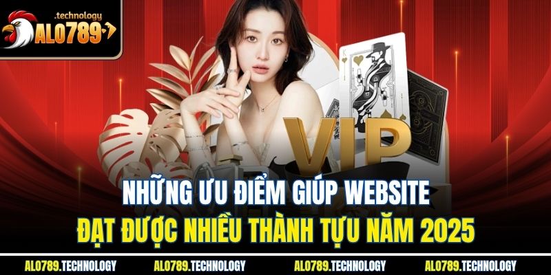 Trang chủ 27 Những ưu điểm giúp website alo789 đạt được nhiều thành tựu năm 2025