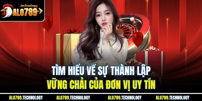 Trang chủ 26 Tìm hiểu về sự thành lập vững chãi của đơn vị alo789